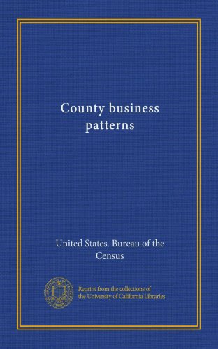 County business patterns (9781125347089) by United States. Bureau Of The Census, .