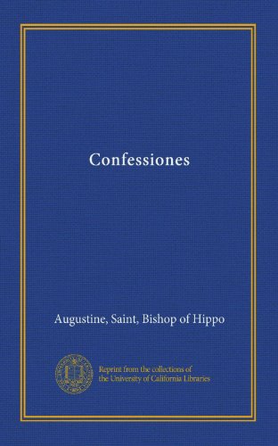 Confessiones (9781125347256) by Augustine, Saint, Bishop Of Hippo, .