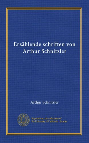 ErzÃ¤hlende schriften von Arthur Schnitzler (German Edition) (9781125365090) by Schnitzler, Arthur