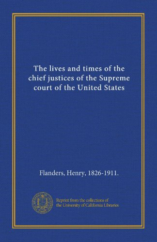 The lives and times of the chief justices of the Supreme court of the United States (9781125368435) by Flanders, Henry, 1826-1911., .