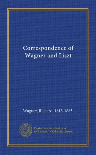 Correspondence of Wagner and Liszt (9781125373088) by Wagner, Richard, 1813-1883., .