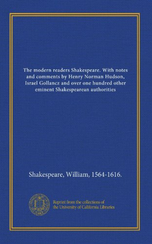 Beispielbild fr The modern readers Shakespeare. With notes and comments by Henry Norman Hudson, Israel Gollancz and over one hundred other eminent Shakespearean authorities zum Verkauf von Better World Books: West