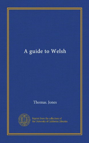 A guide to Welsh (9781125388235) by Jones, Thomas.