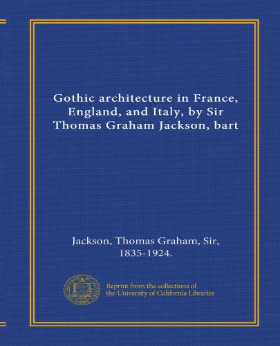 9781125390245: Gothic architecture in France, England, and Italy, by Sir Thomas Graham Jackson, bart