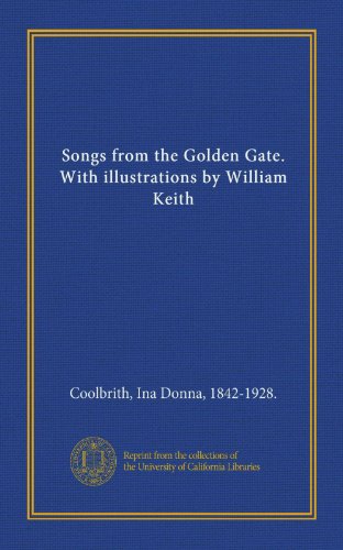 9781125393482: Songs from the Golden Gate. With illustrations by William Keith