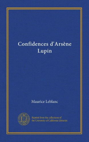Confidences d'ArsÃ¨ne Lupin (9781125395103) by Leblanc, Maurice