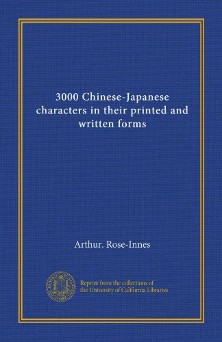 3000 Chinese-Japanese characters in their printed and written forms (9781125396469) by Rose-Innes, Arthur.