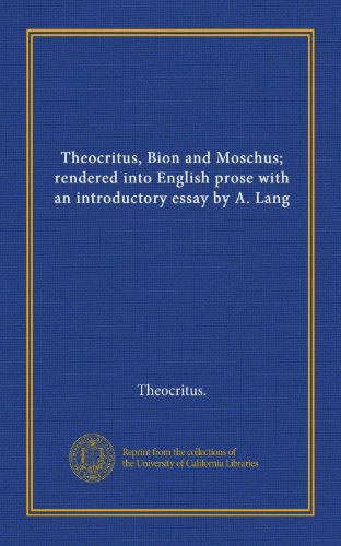 Theocritus, Bion and Moschus; rendered into English prose with an introductory essay by A. Lang (9781125397985) by Theocritus., .