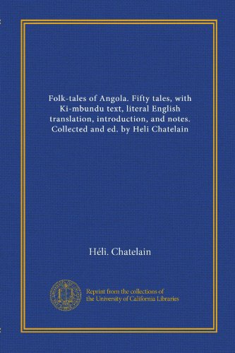 9781125403617: Folk-tales of Angola. Fifty tales, with Ki-mbundu text, literal English translation, introduction, and notes. Collected and ed. by Heli Chatelain