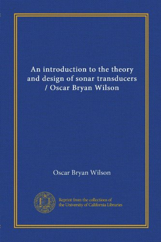 9781125405321: An introduction to the theory and design of sonar transducers / Oscar Bryan Wilson