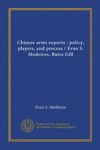 Chinese arms exports: policy, players, and process / Evan S. Medeiros, Bates Gill (9781125415771) by Medeiros, Evan S.