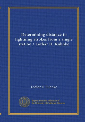 Determining distance to lightning strokes from a single station / Lothar H. Ruhnke (9781125417270) by Ruhnke, Lothar H