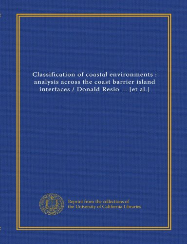 9781125417799: Classification of coastal environments : analysis across the coast barrier island interfaces / Donald Resio ... [et al.]