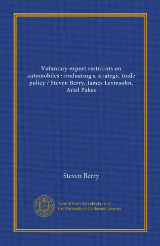 Voluntary export restraints on automobiles: evaluating a strategic trade policy / Steven Berry, James Levinsohn, Ariel Pakes (9781125433188) by Berry, Steven