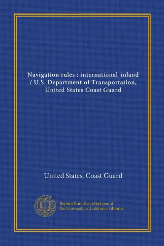 Imagen de archivo de Navigation rules : international-inland / U.S. Department of Transportation, United States Coast Guard a la venta por Redux Books