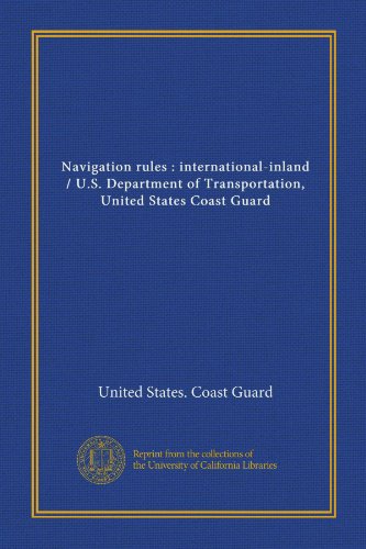 9781125443231: Navigation rules : international-inland / U.S. Department of Transportation, United States Coast Guard
