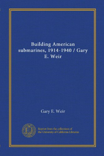 Building American submarines, 1914-1940 / Gary E. Weir (9781125452899) by Weir, Gary E.