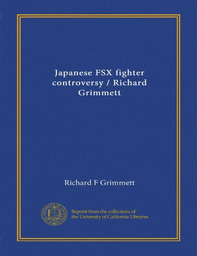 Japanese FSX fighter controversy / Richard Grimmett (9781125456033) by Grimmett, Richard F