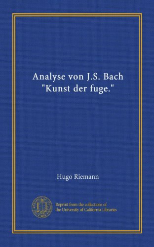 Analyse von J.S. Bach "Kunst der fuge." (German Edition) (9781125456415) by Riemann, Hugo