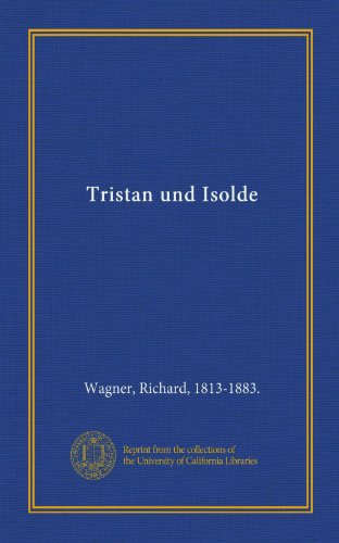 Tristan und Isolde (9781125461471) by Wagner, Richard, 1813-1883., .