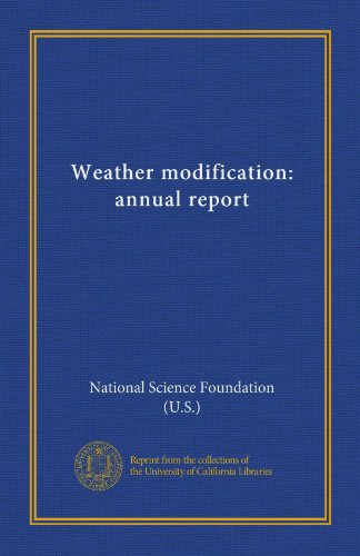 Weather modification: annual report (9781125479629) by National Science Foundation (U.S.), .