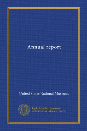 Annual report (9781125486191) by United States National Museum., .