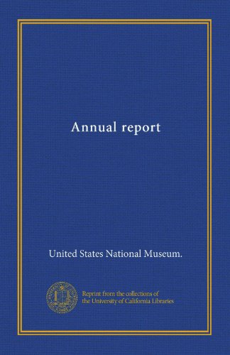 Annual report (9781125501122) by United States National Museum., .