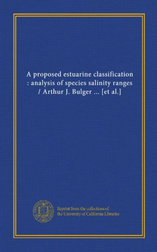 9781125517529: A proposed estuarine classification : analysis of species salinity ranges / Arthur J. Bulger ... [et al.]