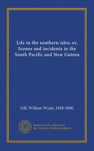 9781125518014: Life in the southern isles; or, Scenes and incidents in the South Pacific and New Guinea