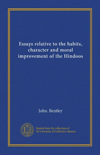 Essays relative to the habits, character and moral improvement of the Hindoos (9781125577745) by Bentley, John.