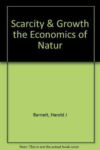 Stock image for Scarcity & Growth the Economics of Natur for sale by Better World Books