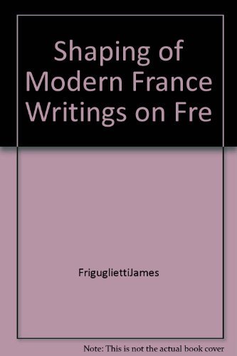 9781125628737: Shaping of Modern France Writings on Fre