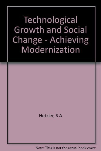 Stock image for Technological Growth and Social Change: Achieving Modernization, for sale by Book Bear