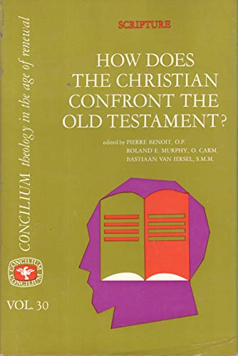 Imagen de archivo de How Does the Christian Confront the Old Testament, Volume 30: Concilium Theology in the Age of Renewal a la venta por Better World Books: West