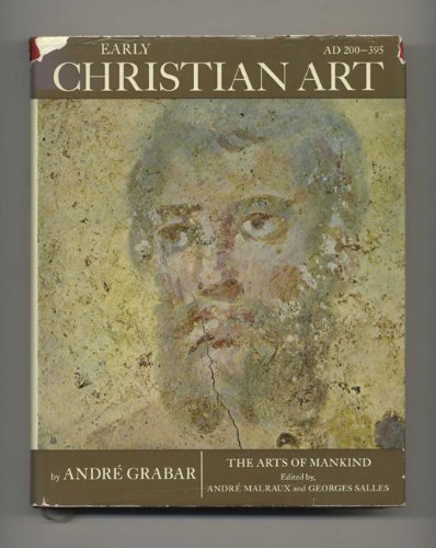 Imagen de archivo de Early Christian Art: From the Rise of Christianity to the Death of Theodosius.; (The Arts of Mankind) a la venta por J. HOOD, BOOKSELLERS,    ABAA/ILAB