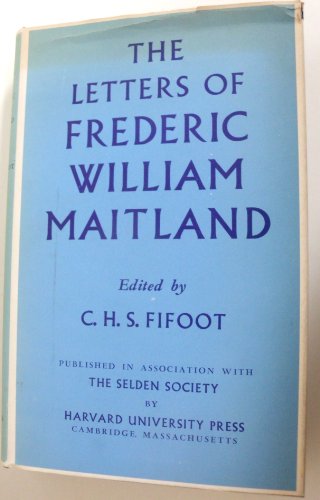 The Letters of Frederic William Maitland.; Edited by C.H.S. Fifoot