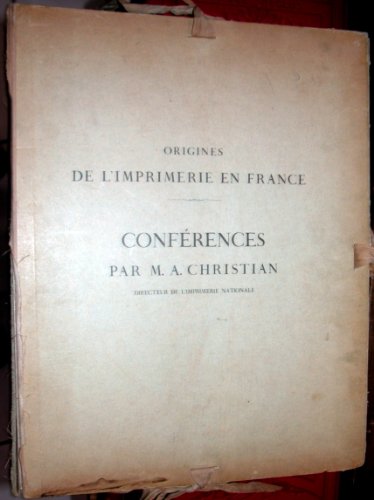 Origines de l'Imprimerie en France: Conferences Faites les 25 Juillet et 17 Aout 1900