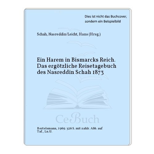9781125826928: Ein Harem in Bismarcks Reich: Das ergoetzliche Reisetagebuch des Nasreddin schah