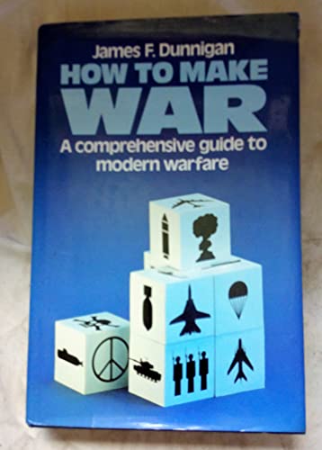 9781125870471: How to Make War - A Comprehensive Guide to Modern Warfare