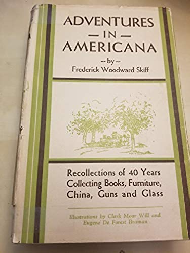 Stock image for ADVENTURES In AMERICANA. Recollections of Forty Years Collecting Books, Furniture, China, Guns and Glass. for sale by HPB-Emerald