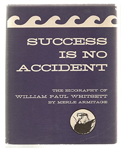 Success is no accident;: The biography of William Paul Whitsett (9781125895443) by Armitage, Merle
