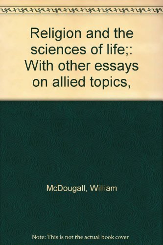 Religion and the sciences of life;: With other essays on allied topics, (9781125929247) by Mcdougall, William