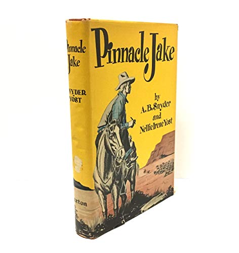 9781125998731: Pinnacle Jake. As told. . . to Nellie Snyder Yost. Illustrated from photographs.