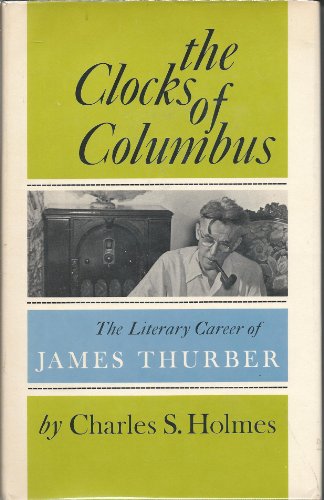 Imagen de archivo de The clocks of Columbus;: The literary career of James Thurber a la venta por Better World Books