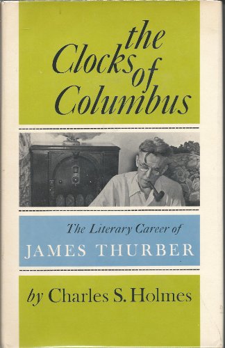 Stock image for The clocks of Columbus;: The literary career of James Thurber for sale by Better World Books