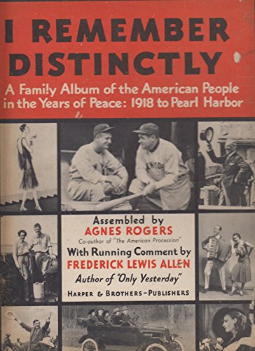 I Remember Distinctly: A Family Album of the American People, 1918-1941 (9781127294978) by Agnes Rogers; Frederick Lewis Allen