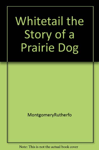 9781127315345: Whitetail: The story of a prairie dog