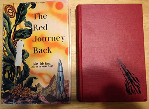 The red journey back;: A first-hand account of the second and third Martian expeditions, by the space-ships Albatross and Comet, (9781127369805) by Cross, John Keir