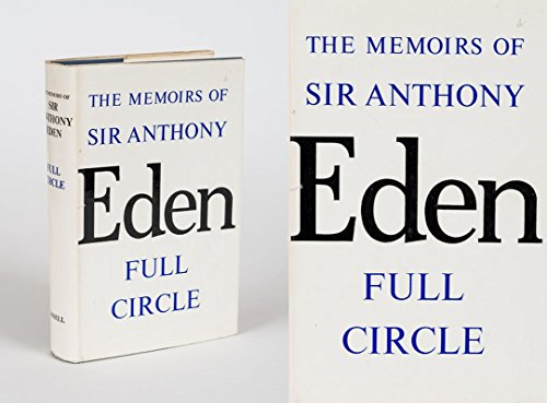 'THE MEMOIRS OF THE RT. HON. SIR ANTHONY EDEN K.G., P.C., M.C.: FULL CIRCLE' (9781127516377) by Eden Anthony