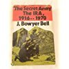 The Secret Army: The IRA, 1916-1970 (9781127518012) by Bell, J. Bowyer